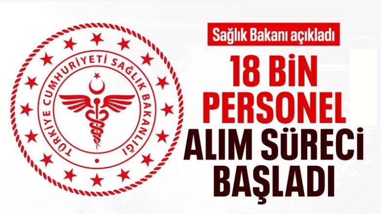 Sağlık Bakanlığı’na 18 bin personel alınacak