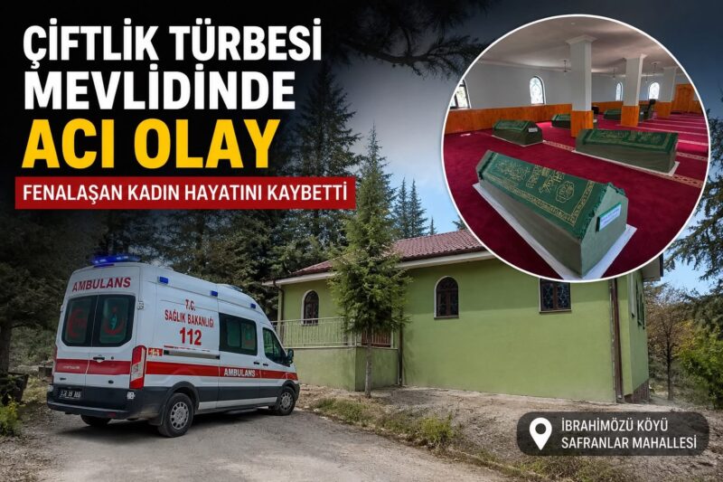 Çiftlik Türbesi Mevlidinde Acı Olay  Fenalaşan Kadın Hayatını Kaybetti
