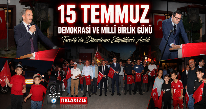 15 Temmuz Demokrasi ve Millî Birlik Günü Taraklı’da Düzenlenen Etkinliklerle Anıldı